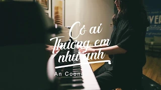CÓ AI THƯƠNG EM NHƯ ANH (#CATENA) Tóc Tiên ft. Touliver #PianoCover #AnCoong