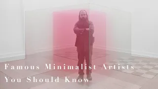 Famous Minimalist Artists You Should Know