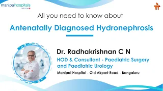 Antenatally diagnosed Hydronephrosis | Dr. Radhakrishnan C N | Manipal Hospital Old Airport Road