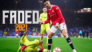 Cristiano Ronaldo • Alan Walker - Faded 2021 | Skills & Goals | HD