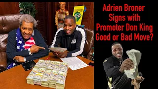 4 Division World Champion Adrien Broner signs with Legendary Promoter Don King, Good or Bad Move?