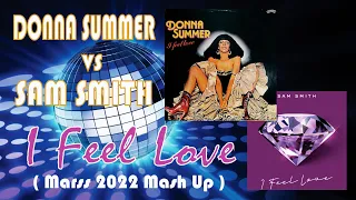 Donna Summer Vs Sam Smith - I Feel Love   ( Marss 2022 Mash Up )