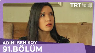 Adını Sen Koy 91.Bölüm