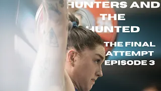 THE FINAL ATTEMPT - EPISODE 3 - "HUNTERS & THE HUNTED"