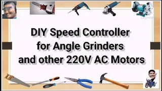 DIY Speed Controller for Angle Grinder and other 220V AC Motors