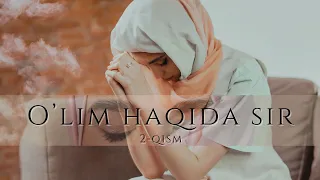 O'lim Haqida Sir -2-QISIM  / QABRGACHA BO'LADIGAN VOQEALAR