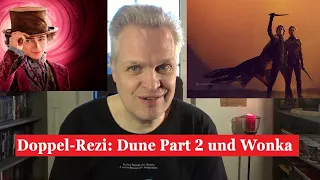 Dune: Part Two und Wonka - meine Meinung! (Chalamet-Doppelpack)