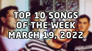 Top 10 songs of the week March 19, 2022 (March #3 | 2022 #12)