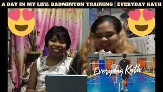 ("GO LOVE" 😍 MY KATHNIEL HEARTTT 💙) REACTION | A Day in My Life: Badminton Training | Everyday Kath