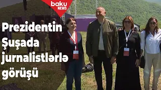 Prezident Şuşada jurnalistlərlə görüşüb - Baku TV