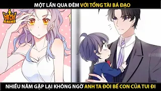 Tình Một Đêm 6 Năm Trước Không Ngờ Giờ Là Ông Chủ Tổng Tài Của Tôi | Đế Chế Anime - Review Truyện