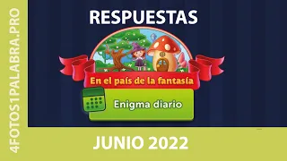 Enigma Diario JUNIO 2022 - 4 FOTOS 1 PALABRA ✅ En el país de la fantasía