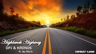 Highlands Highway - DPJ & Kronos (ft. Jay Roz’e)