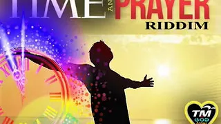TIME & PRAYER RIDDIM MIX TM & GOD ALONE MIX BY DJ KIRK