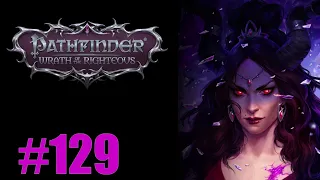 Lets Play Pathfinder: Wrath of the Righteous Episode 129