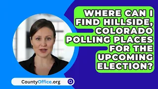 Where Can I Find Hillside, Colorado Polling Places For The Upcoming Election? - CountyOffice.org