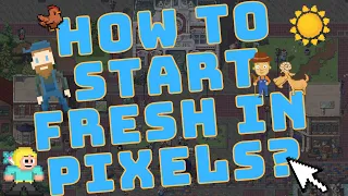 HOW TO START FRESH IN PIXELS? (TIPS AND TRICKS) | UPDATED 2024 |