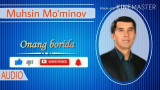 Muhsin Mo'minov - Onang borida. Мухсин Му́минов - Онанг борида.