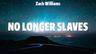 Zach Williams - No Longer Slaves (Lyrics) Charity Gayle, Zach Williams, Chris Tomlin