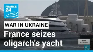 France seizes Russian oligarch's yacht as EU sanctions bite • FRANCE 24 English
