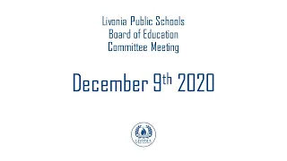 Livonia Public Schools Committee Meeting December 9, 2020