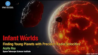 A. Roy: Infant Worlds: Finding Young Planets with Precision Radial Velocities