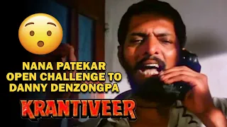 Nana Patekar open Challenge to Danny Denzongpa | Krantiveer Movie