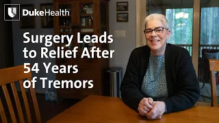 Relief After 54 Years of  Essential Tremor | Duke Health