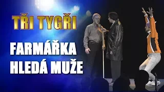 TŘI TYGŘI Live | Farmářka hledá muže