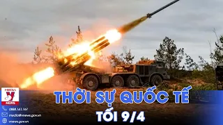 Thời sự Quốc tế tối 9/4. Nga đánh như vũ bão, dội hỏa lực S-300, biến Kharkov thành “bình địa”