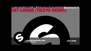 Showtek & Noisecontrollers - Get Loose (Tiesto Remix)