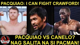 Pacquiao: Kung 5’9 ako PAPALAGAN ko si Canelo! | Sinabing HANDANG labanan si Crawford!