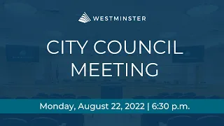 Westminster City Council Meeting | August 22, 2022