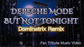 Depeche Mode, But Not Tonight| Dominatrix Remix | Fan Tribute Music Video