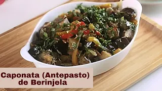 ANTEPASTO DE BERINJELA FEITA NA PANELA. A MELHOR RECEITA DE CAPONATA!