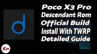 Poco X3 Pro | Install Official Descendant ROM | OSS Vendor | Android 11 | Detailed Tutorial