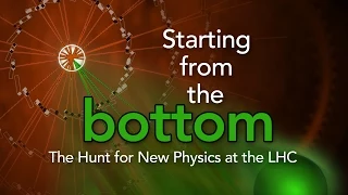 Public Lecture | Starting From the Bottom: The Hunt for New Physics at the LHC
