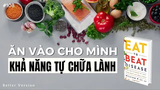 Ăn vào trong mình khả năng tự chữa lành | Sách Eat to Beat Disease