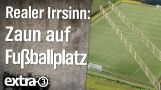 Realer Irrsinn: Zaun quer über den Fußballplatz | extra 3 | NDR
