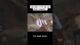 IN HELL I'LL BE IN GOOD COMPANY - The Dead South #country #thedeadsouth #shorts