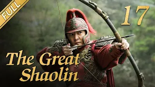 [FULL] The Great Shaolin  EP.17 (Starring: Zhou Yiwei, Guo Jingfei) 丨China Drama