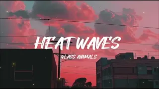 HEAT WAVES GLASS ANIMALS (LYRIC)