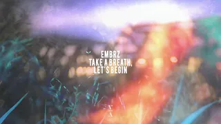 EMBRZ - Take a breath, let's begin