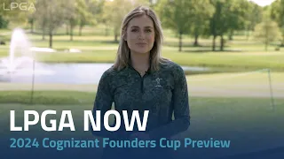 LPGA Now | 2024 Cognizant Founders Cup Preview