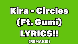 (Remake!) Kira - Circles (Ft. Gumi) LYRICS!  //Melody_Songs//