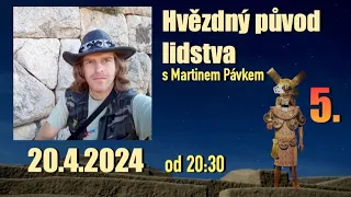 Hvězdný původ lidstva 5 (Počátky pozemského lidstva) s Martinem Pávkem