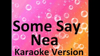 Some Say- Nea (Karaoke Version, Lyrics on screen)