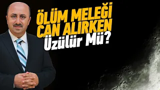 Azrail Can Alırken Üzülür Mü? | Ömer Döngeloğlu