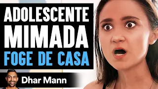 Adolescente Mimada FOGE DE CASA | Dhar Mann