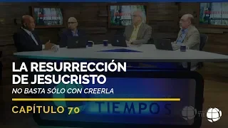 La Resurrección de Jesucristo | Cap #70 | Entendiendo Los Tiempos - Temporada 2